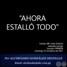 AHORA ESTALL TODO - Por ALCIBADES GONZLEZ DELVALLE - Domingo, 07 de Marzo de 2021   